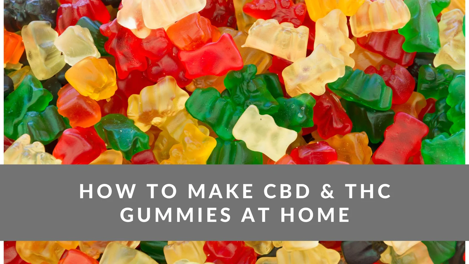 Easy Guide on How to Make THC Gummies at Home